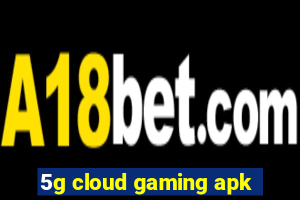 5g cloud gaming apk